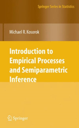 Introduction to Empirical Processes and Semiparametric Inference Springer Series in Statistics Springer Series in Statistics