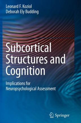 Subcortical Structures and Cognition Implications for Neuropsychological Assessment