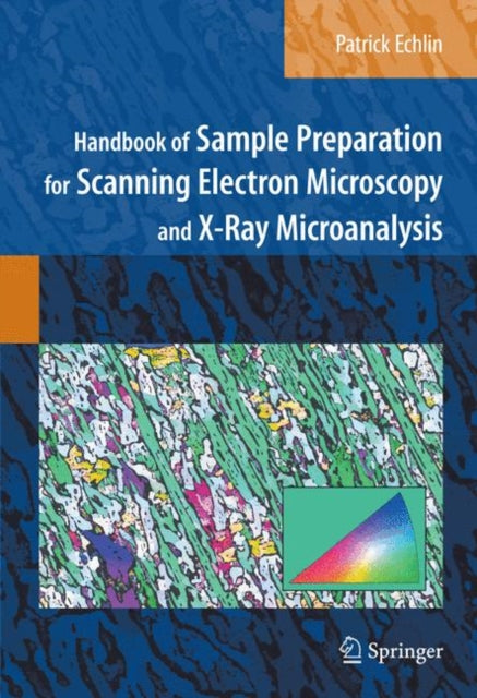 Handbook of Sample Preparation for Scanning Electron Microscopy and Xray Microanalysis