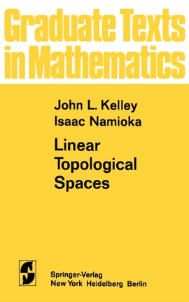 Linear Topological Spaces 36 Graduate Texts in Mathematics