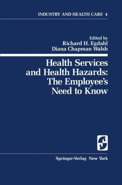 Health Services and Health Hazards The Employees Need to Know The Employees Need To Know 4 Springer Series on Industry and Health Care
