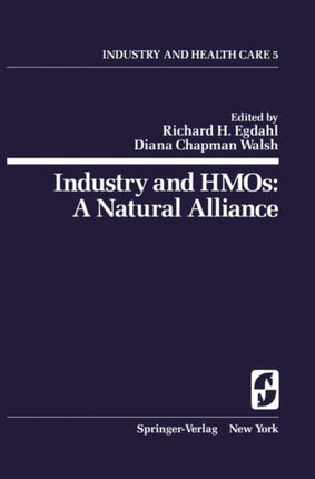 Industry and Hmos A Natural Alliance 5 Springer Series on Industry and Health Care