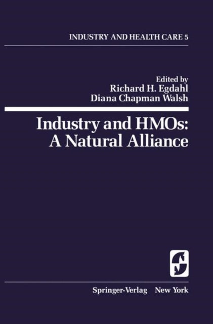 Industry and Hmos A Natural Alliance 5 Springer Series on Industry and Health Care