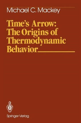 Times Arrow The Origins of Thermodynamic Behavior Springer Study Edition