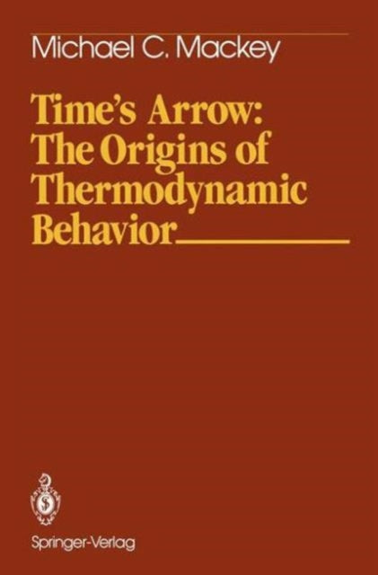 Times Arrow The Origins of Thermodynamic Behavior Springer Study Edition