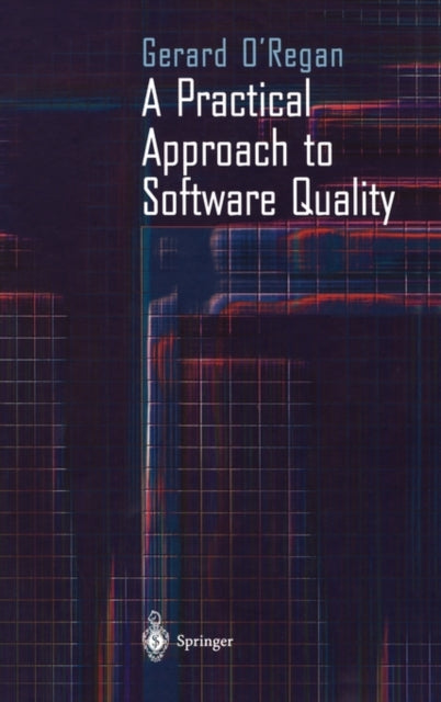 A Practical Approach to Software Quality Contents Foundations Software Inspections and Testing ISO 90002000 capability maturity model SPICE model metrics and problem solving formal methods