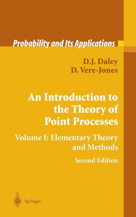 An Introduction to the Theory of Point Processes Volume I Elementary Theory and Methods Probability and Its Applications