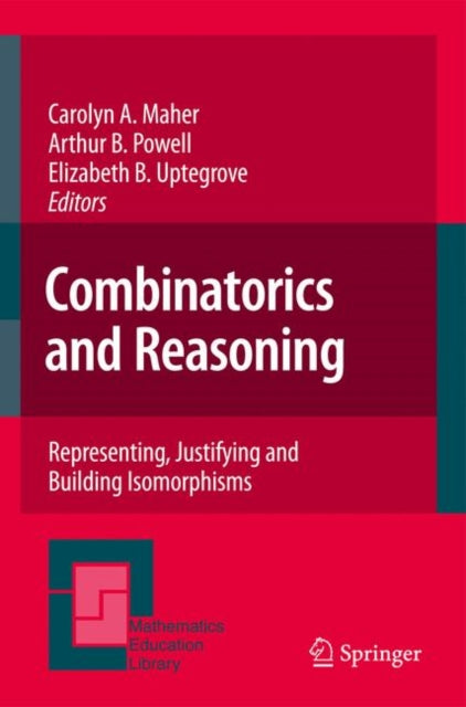 Combinatorics and Reasoning Representing Justifying and Building Isomorphisms 47 Mathematics Education Library