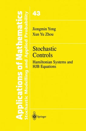 Stochastic Controls Hamiltonian Systems and HJB Equations 43 Stochastic Modelling and Applied Probability