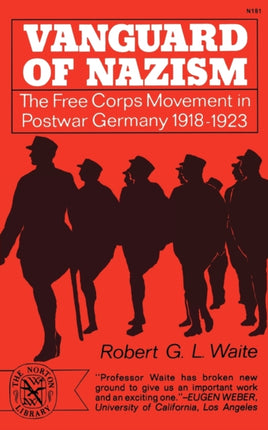 Vanguard of Nazism  The Free Corps Movement in Postwar Germany 19181923
