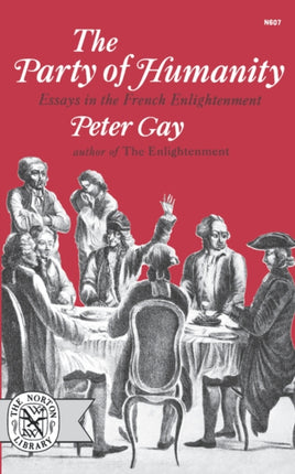 Party Of Humanity Essays in the French Enlightenment