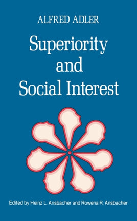 Superiority and Social Interest  A Collection of Later Writings