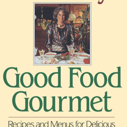 Jane Brodys Good Food Gourmet  Recipes and Menus