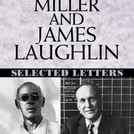 Henry Miller and James Laughlin: Selected Letters