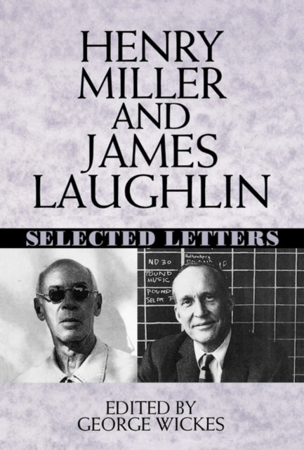 Henry Miller and James Laughlin: Selected Letters