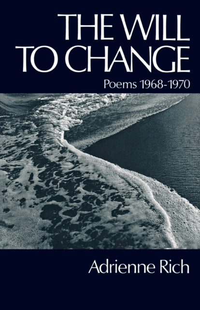 The Will To Change Poems 19681970