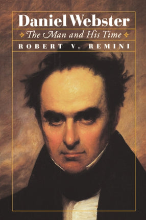 Daniel Webster  The Man and His Time
