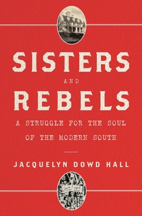 Sisters and Rebels: A Struggle for the Soul of America