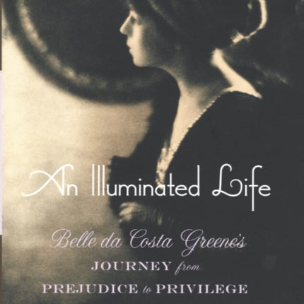 An Illuminated Life  Belle da Costa Greenes