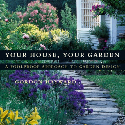 Your House, Your Garden: A Foolproof Approach to Garden Design