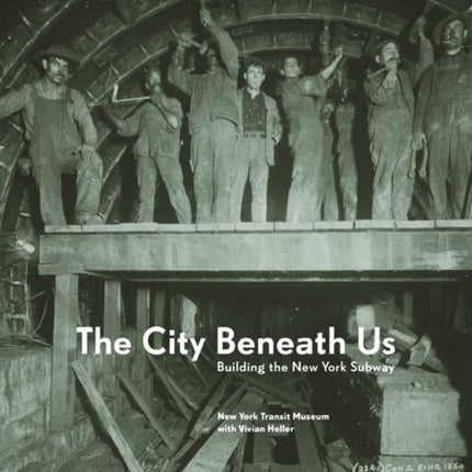 The City Beneath Us: Building the New York Subway