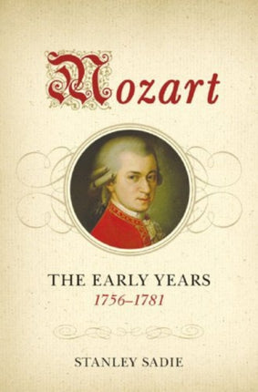 Mozart: The Early Years, 1756-1781