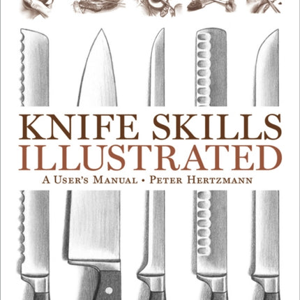 Knife Skills Illustrated: A User's Manual