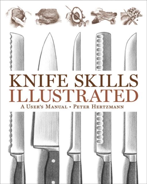 Knife Skills Illustrated: A User's Manual