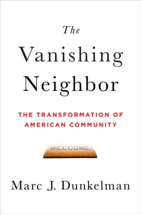 The Vanishing Neighbor: The Transformation of American Community