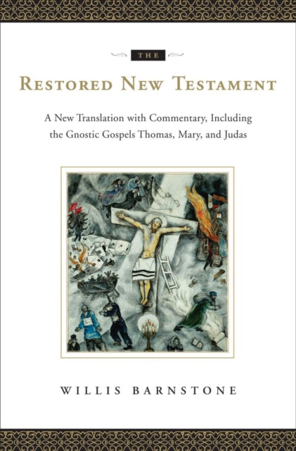 The Restored New Testament: A New Translation with Commentary, Including the Gnostic Gospels Thomas, Mary, and Judas