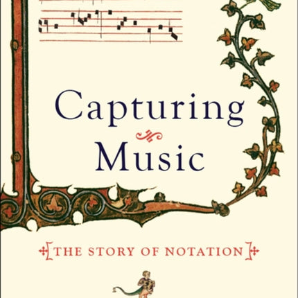 Capturing Music: The Story of Notation