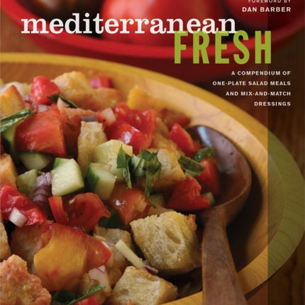 Mediterranean Fresh: A Compendium of One-Plate Salad Meals and Mix-and-Match Dressings