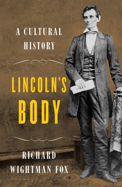 Lincolns Body  A Cultural History