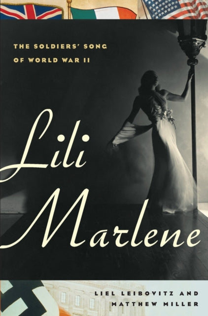 Lili Marlene: The Soldiers' Song of World War II