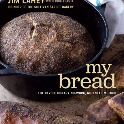 My Bread: The Revolutionary No-Work, No-Knead Method