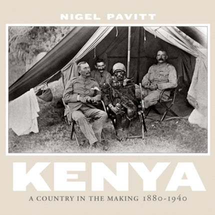 Kenya: A Country in the Making, 1880-1940