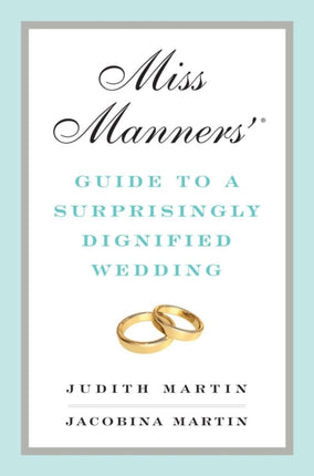 Miss Manners' Guide to a Surprisingly Dignified Wedding