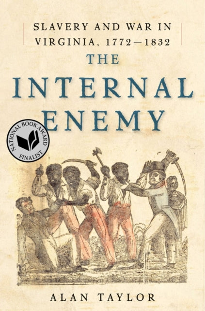 The Internal Enemy: Slavery and War in Virginia, 1772-1832