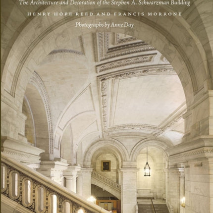 The New York Public Library: The Architecture and Decoration of the Stephen A. Schwarzman Building