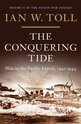 The Conquering Tide: War in the Pacific Islands, 1942-1944