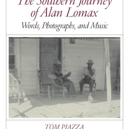 The Southern Journey of Alan Lomax: Words, Photographs, and Music