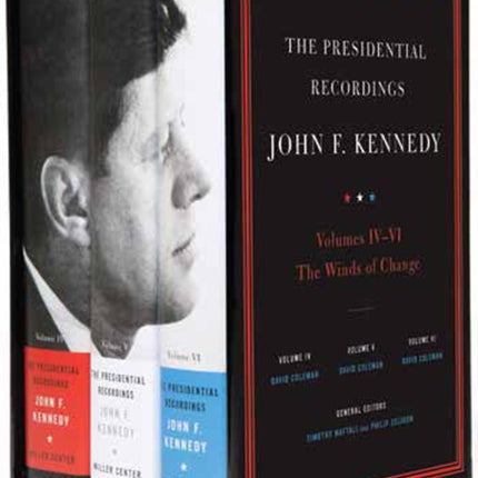 The Presidential Recordings: John F. Kennedy Volumes IV-VI: The Winds of Change: October 29, 1962 - February 7, 1963