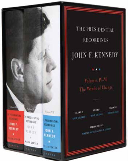 The Presidential Recordings: John F. Kennedy Volumes IV-VI: The Winds of Change: October 29, 1962 - February 7, 1963