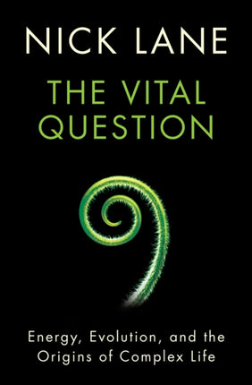 The Vital Question: Energy, Evolution, and the Origins of Complex Life