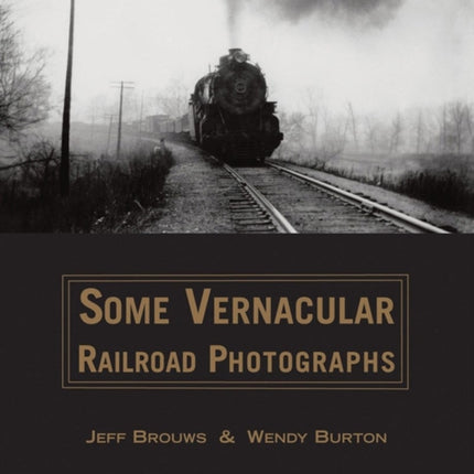 Some Vernacular Railroad Photographs