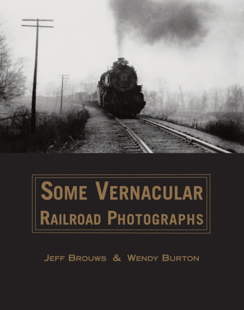 Some Vernacular Railroad Photographs