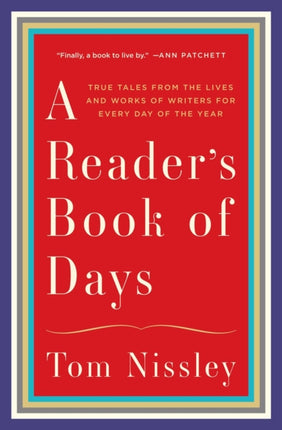 A Reader's Book of Days: True Tales from the Lives and Works of Writers for Every Day of the Year