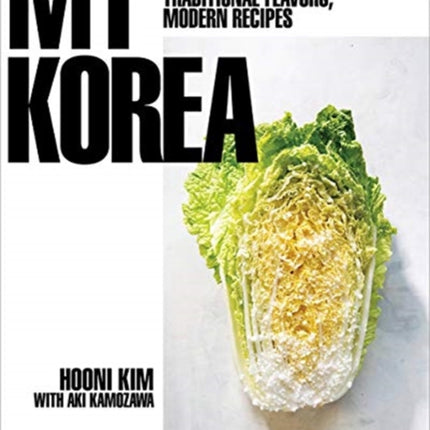 My Korea: Traditional Flavors, Modern Recipes