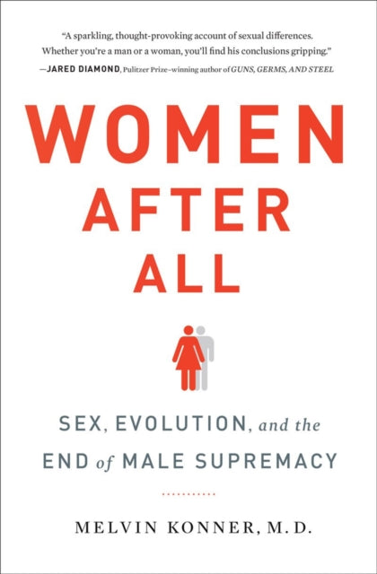 Women After All  Sex Evolution and the End of Male Supremacy