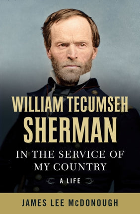 William Tecumseh Sherman: In the Service of My Country: A Life